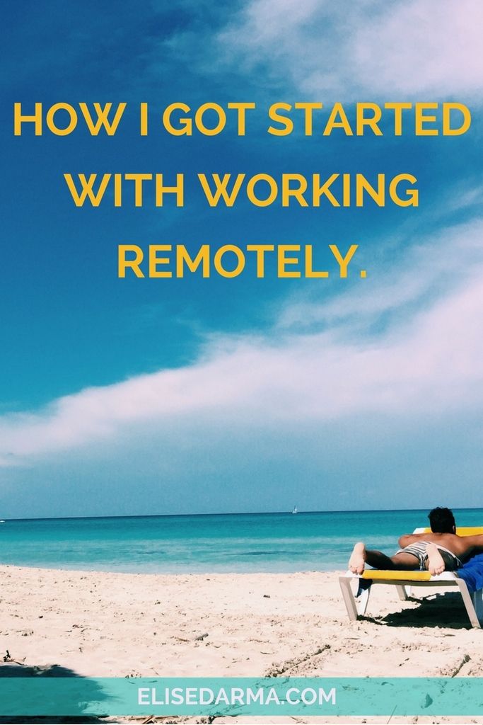  How I got started with working remotely. There are undeniable perks to working remotely. Sleep-ins, waking up in tropical environments, no worries about how many vacation days are left, needing only a laptop and a good Internet connection to complete your entire office...